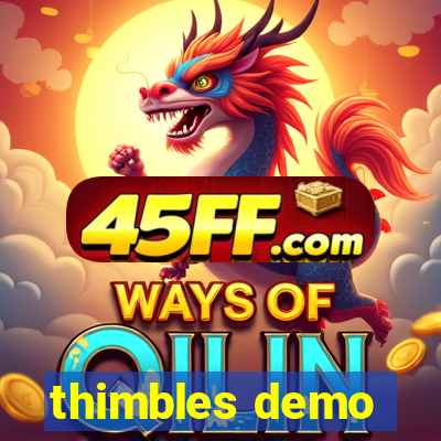 thimbles demo